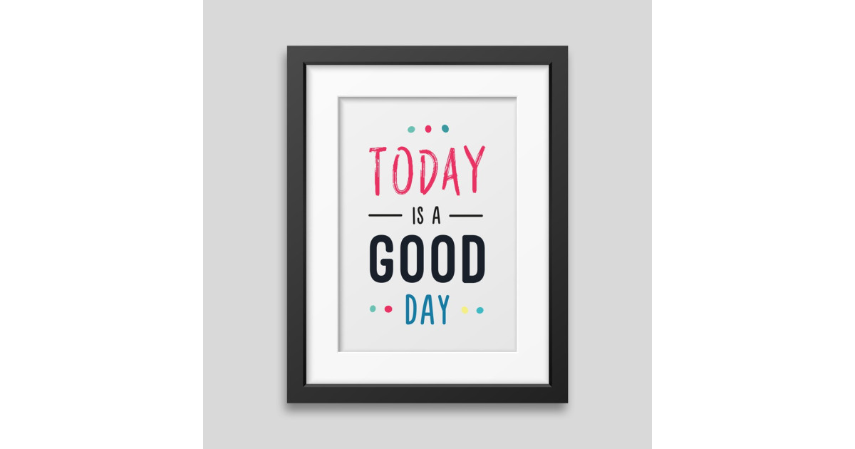 Today is a good day Framed poster